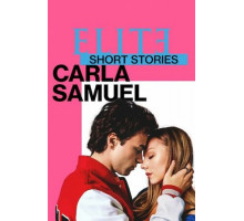 Элита. Короткие истории. Карла и Самуэль