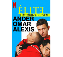 Элита: Короткие истории. Омар, Андер, Алексис