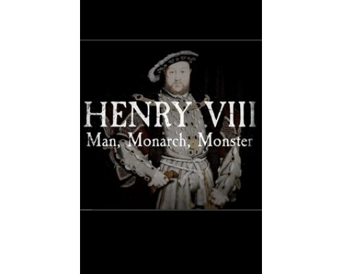 Генрих Восьмой: Человек, Монарх, Чудовище смотреть онлайн