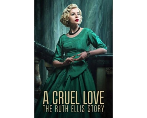 Жестокая любовь: История Рут Эллис смотреть онлайн