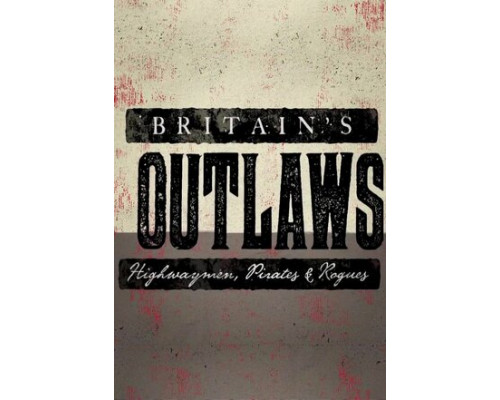 Преступники Британии: разбойники, пираты и бандиты смотреть онлайн