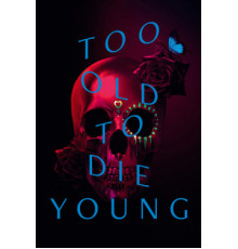 Слишком стар, чтобы умереть молодым