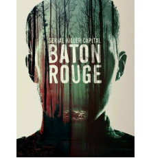 Столица серийных убийц: Батон-Руж