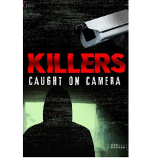 Убийцы: Пойманные на камеру